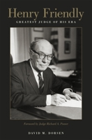 Henry Friendly, Greatest Judge of His Era 0674064399 Book Cover