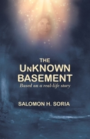 The Unknown Basement: Based on a Real-Life Story 1458222853 Book Cover