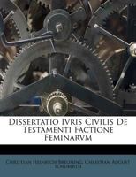 Dissertatio Ivris Civilis De Testamenti Factione Feminarvm 1248912756 Book Cover