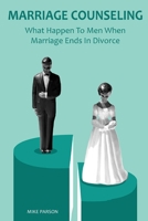 MARRIAGE COUNSELING: What Happen To Men When Marriage Ends In Divorce B087SFTBF9 Book Cover