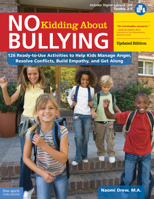 No Kidding About Bullying: 126 Ready-to-Use Activities to Help Kids Manage Anger, Resolve Conflicts, Build Empathy, and Get Along 1631981803 Book Cover