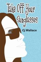 Take Off Your Sunglasses 1606102532 Book Cover