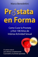 Prostata En Forma: Como Curar la Prostata y Vivir 108 Anos de Intensa Actividad Sexual 154516004X Book Cover