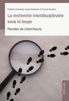 La Recherche Interdisciplinaire Sous La Loupe: Paroles de Chercheurs 3034315864 Book Cover