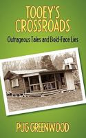 Tooey's Crossroads: Outrageous Tales and Bold-Face Lies 0692566198 Book Cover