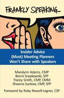 Frankly Speaking... : Insider Advice (Most) Meeting Planners Won't Share with Speakers 0692788123 Book Cover