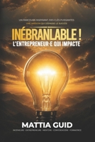 INÉBRANLABLE !: L'ENTREPRENEUR.E QUI IMPACTE (French Edition) 2982513749 Book Cover