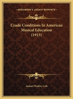 Crude Conditions in American Musical Education 0530908565 Book Cover