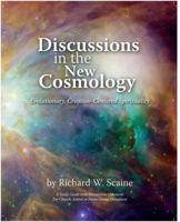 Discussions in the New Cosmology: Evolutionary, Creation-Centered Spirituality 0975325930 Book Cover