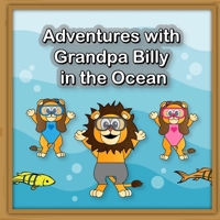 Adventures with Grandpa Billy in the Ocean B0DWFC4DGY Book Cover