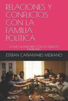RELACIONES Y CONFLICTOS CON LA FAMILIA POLÍTICA: CÓMO LLEVARSE BIEN CON LOS NUEVOS FAMILIARES 1728813816 Book Cover