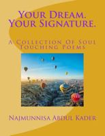 Your Dream. Your Signature.: A Collection of Soul Touching Poems 1541294351 Book Cover