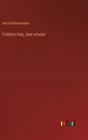 Fröhlich Palz, Gott erhalts! 3368704907 Book Cover