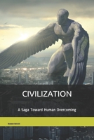 CIVILIZATION: A Saga Toward Human Overcoming 1674200560 Book Cover