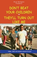 Don't Beat Your Children or They'll Turn Out Like Me: The Remix 1494277492 Book Cover