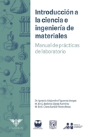 Introducción a la Ciencia e Ingeniería de Materiales: Manual de prácticas de laboratorio (Spanish Edition) 6124959992 Book Cover