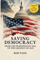 Saving Democracy: From the Warnings of 2016 to the Urgency of 2025 B0FBWS49PR Book Cover