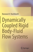 Dynamically Coupled Rigid Body-Fluid Flow Systems 3030826457 Book Cover