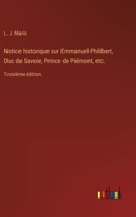 Notice historique sur Emmanuel-Philibert, Duc de Savoie, Prince de Piémont, etc.: Troisième édition. (French Edition) 3385087007 Book Cover