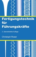 Fertigungstechnik für Führungskräfte: Studentenversion in Schwarz-Weiß, 3. überarbeitete Auflage 3963820632 Book Cover