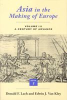 Asia in the Making of Europe, Volume III: A Century of Advance. Book 3: Southeast Asia 0226467686 Book Cover