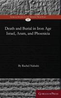 Death and Burial in Iron Age Israel, Aram, and Phoenicia 1463206402 Book Cover