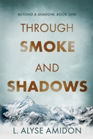 Through Smoke and Shadows (Beyond a Shadow) 1648908586 Book Cover