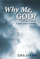 Why Me God: A Jewish Guide for Coping and Suffering 0765799545 Book Cover