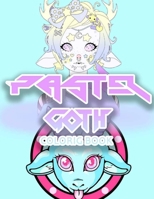 Pastel Goth Coloring Book: Cute and creepy coloring book for adults , with satanic creation , scary anime girls and more B093RP1K1J Book Cover