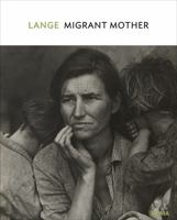 Dorothea Lange: Migrant Mother 163345066X Book Cover