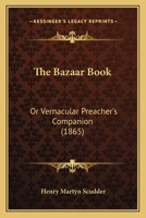 The Bazaar Book: Or Vernacular Preacher's Companion 1377905500 Book Cover