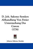 D. Joh. Salomo Semlers Abhandlung Von Freier Untersuchung Des Canon 1021575682 Book Cover
