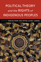 Political Theory and the Rights of Indigenous Peoples 0521779375 Book Cover