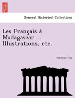 Les Français à Madagascar ... Illustrations, etc. 1241769605 Book Cover