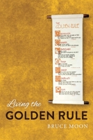 Living The Golden Rule 1543995586 Book Cover