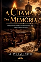 A CHAMA DA MEMÓRIA: O LEGADO DE FREI GALVÃO E A HISTÓRIA QUE O TEMPO TENTOU ESCONDER (Portuguese Edition) B0H9WBBSCR Book Cover