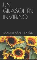 UN GIRASOL EN INVIERNO (Spanish Edition) 1090824807 Book Cover