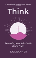 Think: Renewing Your Mind with God’s Truth (A Firm Foundation: 30 Days to Anchor Your Faith) B0FS6YT2JN Book Cover
