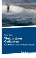 Welt meiner Gedanken: Zum Andenken an meine Tochter Sigrid 3710345707 Book Cover