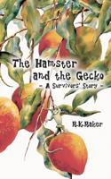 The Hamster and the Gecko: - A Survivors' Story - 147510863X Book Cover