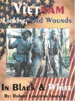 Vietnam, In Black & White: Licking Old Wounds 1418482722 Book Cover