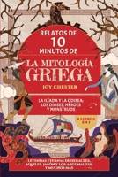 Relatos de 10 minutos de la mitología griega (2 libros en 1) - La Ilíada y La Odisea; Los dioses, héroes y monstruos: Leyendas eternas de Heracles, ... Jasón y los Argonautas, y m (Spanish Edition) 1998080153 Book Cover