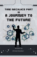 Time Necklace Part III: A Journey to The Future B0DL7FF83T Book Cover