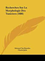Recherches Sur La Morphologie Des Tuniciers (1886) 1160241465 Book Cover
