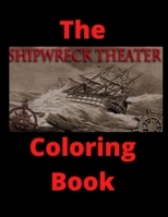 The Shipwreck Theater Coloring Book: official B095GS1FZS Book Cover