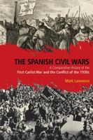 The Spanish Civil Wars: A Comparative History of the First Carlist War and the Conflict of the 1930s 1474229395 Book Cover