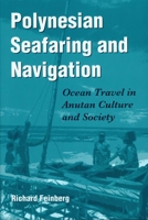 Polynesian Seafaring and Navigation: Ocean Travel in Anutan Culture and Society 0873387880 Book Cover