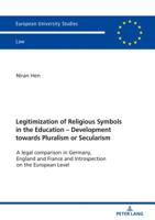 Legitimization of Religious Symbols in the Education - Development Towards Pluralism or Secularism: A Legal Comparison in Germany, England and France and Introspection on the European Level 3631769601 Book Cover