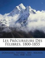 Les Précurseurs Des Félibres, 1800-1855 1144225280 Book Cover