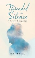 Threaded in Silence: A Secret Language 1543784607 Book Cover